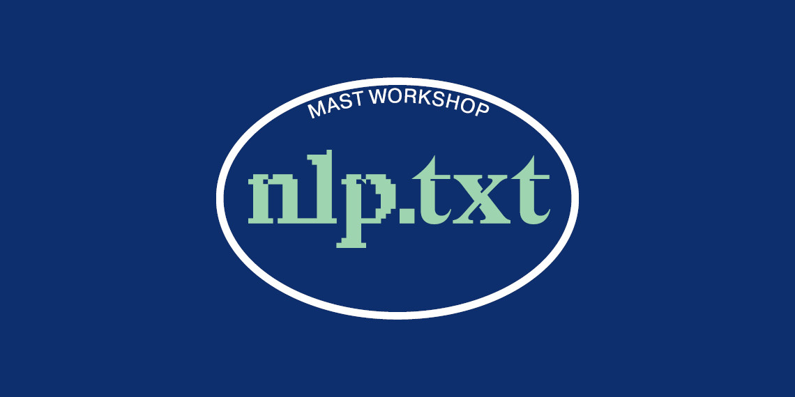 Логотип воркшопа: на темно-синем фоне белой линией нарисован овал, на верхней внутренней границе написано MAST WORKSHOP, внутри зеленым цветом – nlp.txt